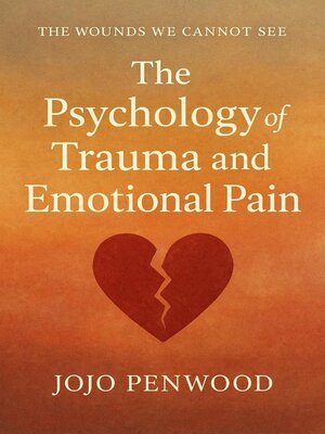 cover image of The Psychology of Trauma and Emotional Pain